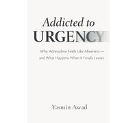 Addicted to Urgency: Why Adrenaline Feels Like Aliveness - and What Happens When It Finally Leaves