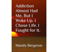 Addiction Almost Had Me, But I Woke Up. I Chose Life. I Fought for It.