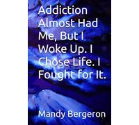 Addiction Almost Had Me, But I Woke Up. I Chose Life. I Fought for It.