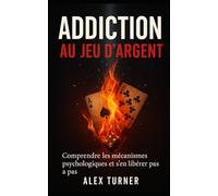 Addiction au jeu d’argent: Comprendre les mécanismes psychologiques et s’en libérer pas à pas