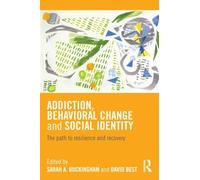 Addiction, Behavioral Change and Social Identity: The path to resilience and recovery