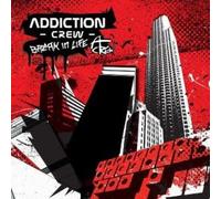 ADDICTION CREW - BREAK IN LIFE
