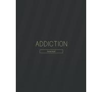 Addiction Journal: A Recovery Diary To Help You Keep Track Of Your Progress And Stay Sober