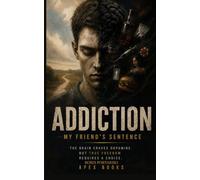 ADDICTION: My Friend's Sentence