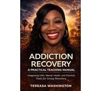 Addiction Recovery: A Practical Teaching Manual