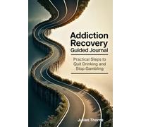 Addiction Recovery Guided Journal: Practical Steps to Quit Drinking and Stop Gambling
