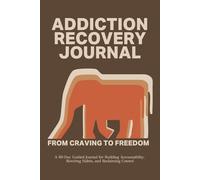 Addiction Recovery Journal: 60 Days of Awareness, Accountability, and Growth