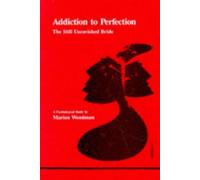 Addiction to Perfection: The Still Unravished Bride (Studies in Jungian Psychology by Jungian Analysts) by Marion Woodman(1982-01-01)