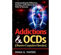 Addictions & OCDs (Obsessive-Compulsive Disorders): Understanding the Differences, Overlaps, and Evidence-Based Paths to Recovery