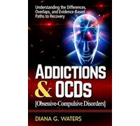 Addictions & OCDs (Obsessive-Compulsive Disorders): Understanding the Differences, Overlaps, and Evidence-Based Paths to Recovery