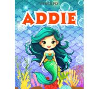 Addie: Personalized Coloring Book For Addie: Theme: Mermaid | Perfect Birthday Gift For Addie | Ages: 4-8