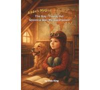 Addie's Magical Adventures: The Day I Found Out Dyslexia Was My Superpower