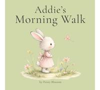 Addie's Morning Walk: A gentle story about kindness, discovery, and new friends