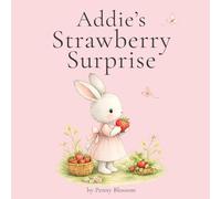 Addie's Strawberry Surprise: A sweet garden story about patience and sharing