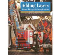 Adding Layers: Color, Design & Imagination: 15 Original Quilt Projects from Kathy Doughty of Material Obsession