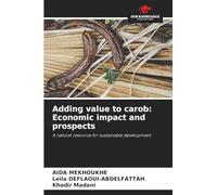 Adding value to carob: Economic impact and prospects: A natural resource for sustainable development
