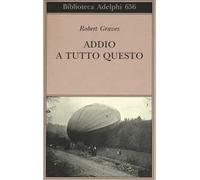Robert Graves, Annalisa Carena – Addio a tutto questo – Adelphi Distillery