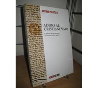 Addio al cristianesimo, L'epilogo di un percorso di vita tra fede e ragione
