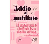 Addio al Nubilato: il Manuale Definitivo delle Sfide...e molto Altro