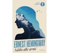 Addio alle armi. Con i 47 finali non definitivi. Nuova ediz.