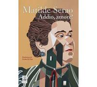 Matilde Serao. Addio amore!