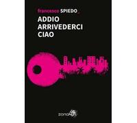 Addio arrivederci ciao