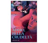 Addio, bella crudeltà
