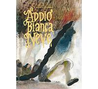 Beatrice Alemagna – Addio Biancaneve – Ediz. a colori – 2021