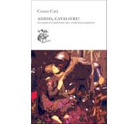 Addio, cavaliere! Filosofia e destino del corteggiamento