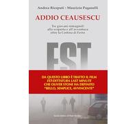 Addio Ceausescu. Tre giovani romagnoli alla scoperta e all'avventura oltre la Cortina di Ferro