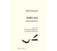 Addio mai. Poesie 1956-2016