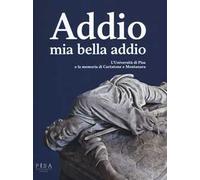 Addio mia bella addio. L'Università di Pisa e la memoria di Curtatone e Montanara