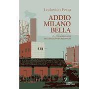 ADDIO MILANO BELLA. L'ULTIMA INDAGINE DELL'INGEGNER CAVENAGHI - FESTA LODOVICO