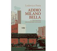 Addio Milano bella. L'ultima indagine dell'ingegner Cavenaghi