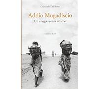 Addio Mogadiscio. Un viaggio senza ritorno