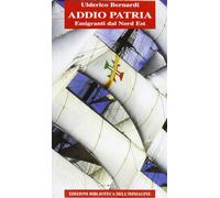 Addio patria. Emigranti dal nord est
