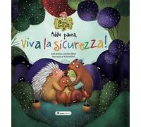 Addio paura, viva la sicurezza! Il bosco delle emozioni. Ediz. a colori