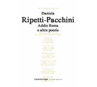 Addio Roma e altre poesie