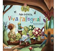 Addio tristezza, viva l'allegria! Il bosco delle emozioni. Ediz. a colori