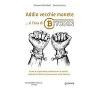 Addio vecchie monete... è l’ora di Bitcoin. Come le criptovalute cambieranno il mondo. L’approccio della scuola austriaca e dei libertari