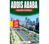 ADDIS ABABA REISEFÜHRER 2026: Ein lebhaftes Stadtbrot aus alten Geschichten, Lucys Vermächtnis und Straßen, die nie ganz zur Ruhe kommen