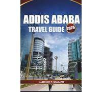 ADDIS ABABA TRAVEL GUIDE 2026: Hidden Gems, Local Experiences, City Maps, Top Attractions, Food Spots, and Essential Tips for FirstTime Visitors