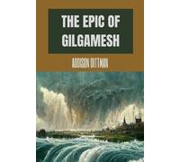 Addison Dittman The Epic of Gilgamesh (Tascabile)
