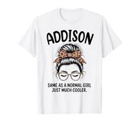 Addison uguale a Una Ragazza Normale Solo Un Nome Ragazza Molto più Cool Maglietta
