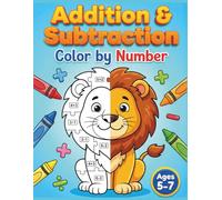 Addition and Subtraction Color by Number: Kindergarten & 1st Grade Math Workbook (Ages 5-7) | 50 Fun Animal Puzzles to Master Math Skills | Educational Activity Book for Kids