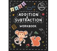 Addition and Subtraction Workbook 1st Grade: Activity Book for Boys and Girls, Classroom or Homeschool Curriculum , First Grade Math Workbook Covering Addition & Subtraction
