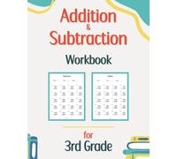 Addition and Subtraction Workbook for 3rd Grade: A Practicing Math Activities for Childrens. Math Learning Books for Kids Ages 7 8.