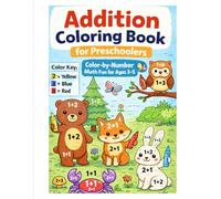 Addition Coloring Book for Preschoolers: Color-by-Number Math Fun for Ages 3-5