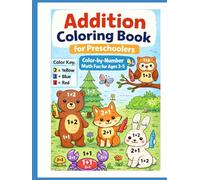 Addition Coloring Book for Preschoolers: Color-by-Number Math Fun for Ages 3-5