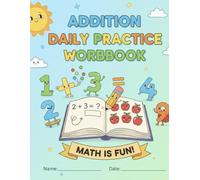 Addition Daily Practice Workbook: Fun & Engaging Math Problems for Kindergarten and 1st Grade (Ages 5-7) | Numbers 0-100 | 30 Days of Practice